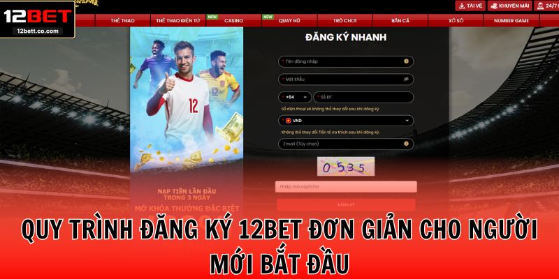 Quy trình đăng ký 12BET đơn giản cho người mới bắt đầu